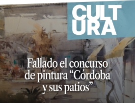 Fallado el Concurso de Pintura "Córdoba y sus patios" Fallado el Concurso de Pintura "Córdoba y sus patios"